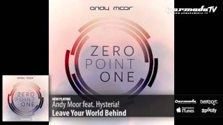 Andy Moor feat. Hysteria! - Leave Your World Behind (Zero Point One album preview)