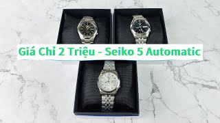 GIÁ CHỈ 2 TRIỆU - SEIKO 5 AUTOMATIC THƯƠNG HIỆU NỔI TIẾNG - GIÁ TRỊ BỀN BỈ VỚI THỜI GIAN