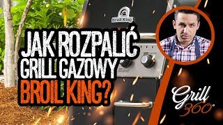 🔥 Jak rozpalić grill gazowy Broil King? | GRILL360