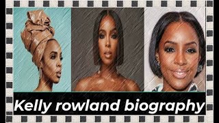 Kelly rowland biography