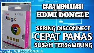 mengatasi HDMI dongle putus jaringan dan susah nyambung