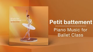 PETIT BATTEMENT // Ballet Class Music // From "Music for Ballet Class, Vol.6" by Søren Bebe