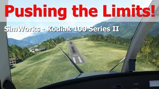 SimWorks - Kodiak 100 Series II - Pushing the Limits! - MSFS 2020