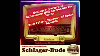 Schlager-Bude präsentiert: Party + Ballermann Hits der 80s,90s bis Heute Feiern, Tanzen + Spaß haben