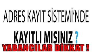 Dikkat ! Oturma İzni Olan Yabancılar Adres Kayıt Sistemine Kayıt Oldunuz Mu? Yabancılar Adres Kayıt