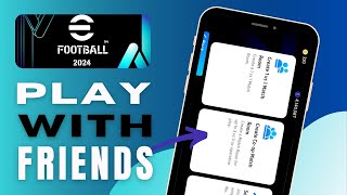 How to Play with Friends in eFootball  2024 - Complete Guide