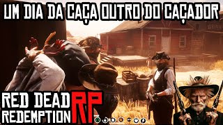 UM DIA DA CAÇA OUTRO DO CAÇADOR - OESTE RP - RED DEAD REDEMPTION 2