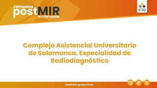 Jornadas PostMIR 2024 Complejo Asistencial Universitario de Salamanca, Especialidad Radiodiagnóstico