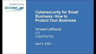 Cybersecurity for Small Business: How to Protect Your Business - Vincent LaRocca