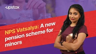 NPS Vatsalya: A new pension scheme for minors