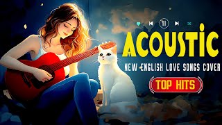 Relaxing English Acoustic Love Songs 2024 🍓 Acoustic Music 2024 New Songs for a Chill Vibe (Lyrics)