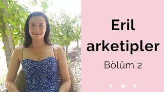 ERİL ÇOCUK ARKETİPLER - “İLAHİ ÇOCUK” VE “BÜYÜMÜŞ DE KÜÇÜLMÜŞ ÇOCUK”