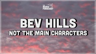 NOT THE MAIN CHARACTERS - bev hills (Lyrics) | i wanna die in beverly hills