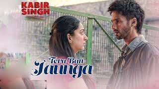 Tera Ban Jaunga Film Kabir Singh