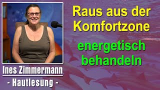 Raus aus der Komfortzone energetisch behandeln | Ines Zimmermann - Hautlesung