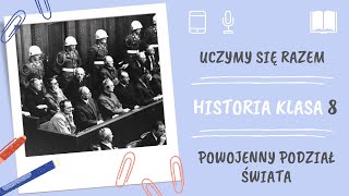 Historia klasa 8. Powojenny podział świata. Uczymy się razem