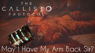 May I Have My Arm Back Sir? | The Callisto Protocol - Part 2