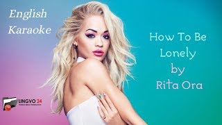 English Karaoke.  How To Be Lonely by Rita Ora