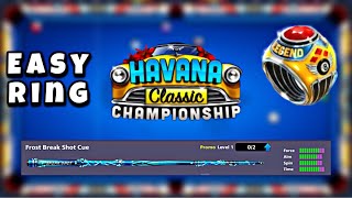 8 Ball Pool - HOW I WON HAVANA CHAMPIONSHIP RING EASILY | FROST BREAK SHOT CUE🥶