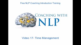 Free NLP Coaching course. Video 17- Time Management