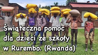 Świąteczna pomoc dla dzieci ze szkoły w Rurembo. (Rwanda)