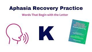 Aphasia Recovery Practice - The Letter K | The K Sound