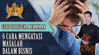 6 Cara Menghadapi Masalah Dalam Bisnis Yang Anda Kelola | Guru Spiritual