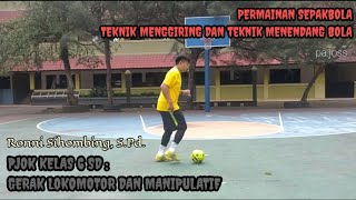 PJOK KELAS 6 SD : GERAK  LOKOMOTOR DAN MANIPULATIF PERMAINAN SEPAKBOLA MENGGIRING DAN MENENDANG BOLA