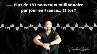 Plus de 183 nouveaux millionnaires par jour en France ... Et toi ? *PODCAST - THE LASTES CAST*