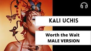 male version | Worth the Wait  -  Kali Uchis  Omar Apollo