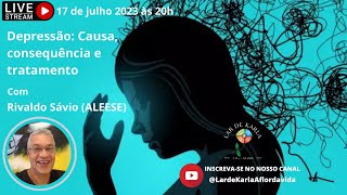 Depressão: Causa, consequência e tratamento I Rivaldo Sávio (SE)