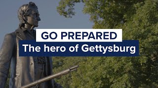 Go Prepared: The Hero of Gettysburg