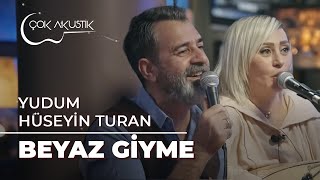 Hüseyin Turan & Yudum - Beyaz Giyme | Çok Akustik