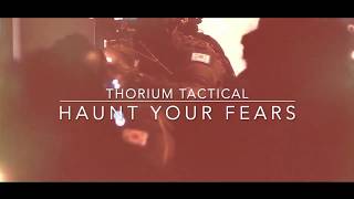 ThoriumTactical | Haunt Your Fears