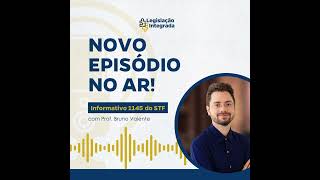 Informativo nº 1145 do STF - Prof. Bruno Valente - Legislação Integrada