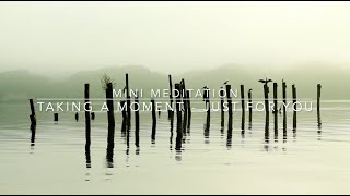 Mini Meditation  - Taking a moment just for you