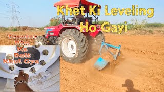 Ye Kya Bolt Khul Gya Trector Ka || Khet Ki Leveling Ho Gya