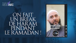 ON FAIT UN BREAK DE HARAM PENDANT LE RAMADAN ! - NADER ABOU ANAS