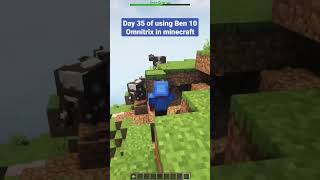 Day 35 of using Ben 10 Omnitrix in Minecraft | Ben 10 minecraft addon #shorts