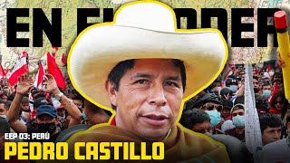 La Historia De Pedro Castillo En Perú: ¿Revolucionario o Decepción?  | En El Poder EP 03