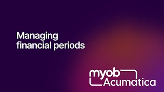 MYOB Acumatica - Managing financial periods