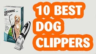 Best Dog Clippers in 2019 . Which Is The Best Dog Clipper?