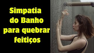 Simpatia do Banho para quebrar feitiços