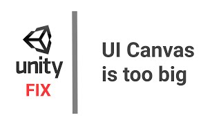 Unity 2D Fix: UI Canvas is too big