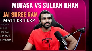 Mufasa Vs Sultan Khan Jai shree Ram matter In tlrp