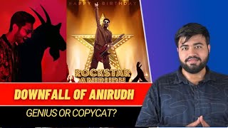 Downfall of Anirudh Ravichander|Genius OR Copycat?