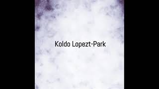 Koldo Lopezt-Park (Full Album)