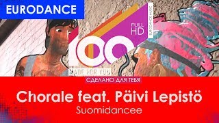 Chorale feat. Päivi Lepistö - Suomidancee