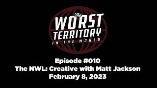 The Worst Territory In The World - Episode #010 - The NWL: Creative with Matt Jackson