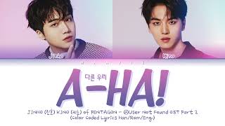 JINHO (진호) & KINO (키노) of PENTAGON - 'A-HA! (다른 우리)' Color Coded Lyrics/가사 (Han/Rom/Eng)